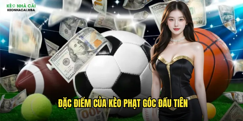 Phạt Góc Đầu Tiên Keo Nha Cai Mba - Cược Nhanh Với Tỷ Lệ Hấp Dẫn 2 Đặc điểm của kèo phạt góc đầu tiên