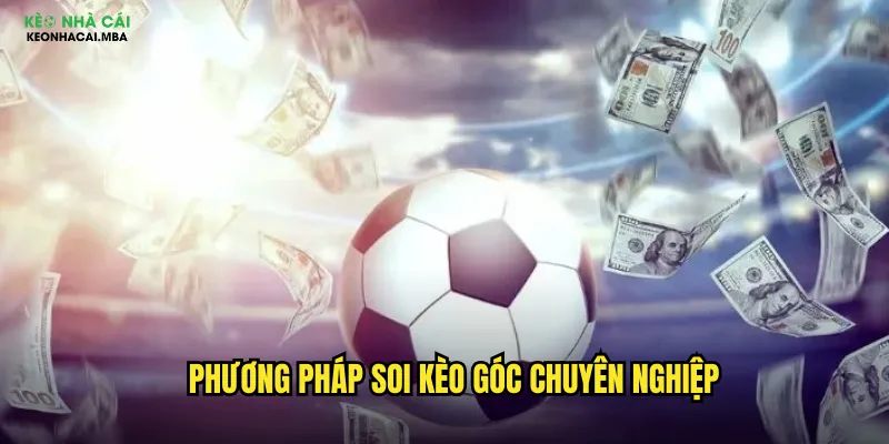 Soi Kèo Góc Keo Nha Cai Mba - Phân Tích Phạt Góc Để Tối Ưu Lợi Nhuận 3 Phương pháp soi kèo góc chuyên nghiệp