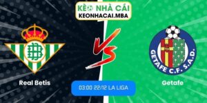 Soi kèo Real Betis vs Getafe
